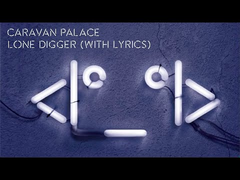 Caravan Palace - Lone Digger (album version, with lyrics)