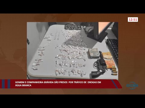 Homem e companheira grávida são presos por tráfico de drogas em Água Branca 28 07 2022