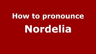 How to pronounce Nordelia