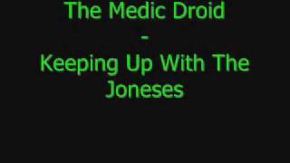 The Medic Droid - Keeping Up With The Joneses (:  w/ lyrics