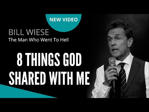 "8 Things God Shared With Me" - Bill Wiese, "The Man Who Went To Hell" Author "23 Minutes In Hell"