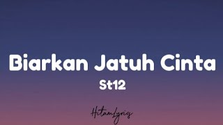 Download lagu St12 - Biarkan jatuh cinta (Lyrics) mp3