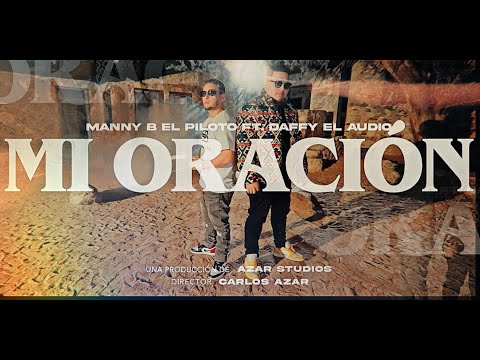 Mi Oracion- Manny B El Piloto Feat. Daffy El Audio | Video Oficial