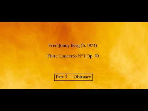 Fred Jonny Berg (b. 1973) - Flute Concerto Nº 1 Op. 70 - Part 3 - Obituary