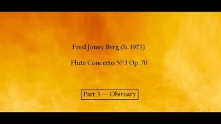 Fred Jonny Berg (b. 1973) - Flute Concerto Nº 1 Op. 70 - Part 3 - Obituary