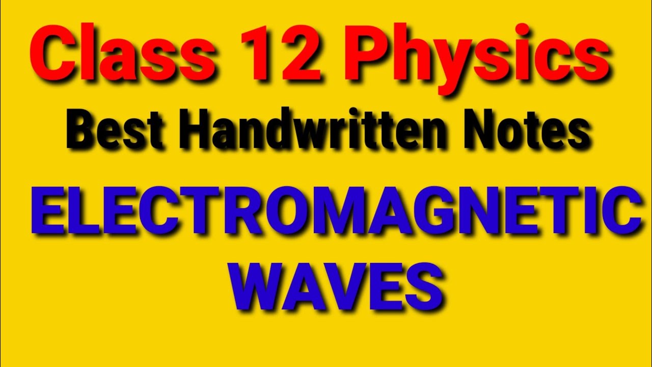 Electromagnetic waves Best Handwritten Notes class 12th Physics 2020