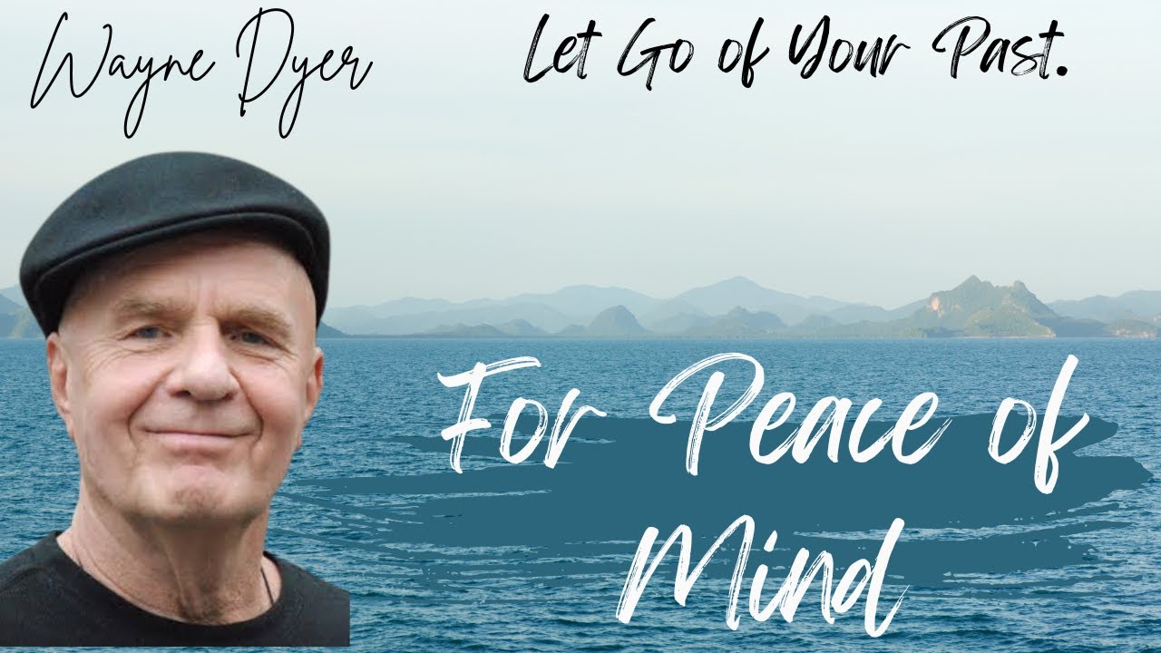 Wayne Dyer: Let Go of Your Past. The Power of Present Moment Awareness And Changing Your Thoughts
