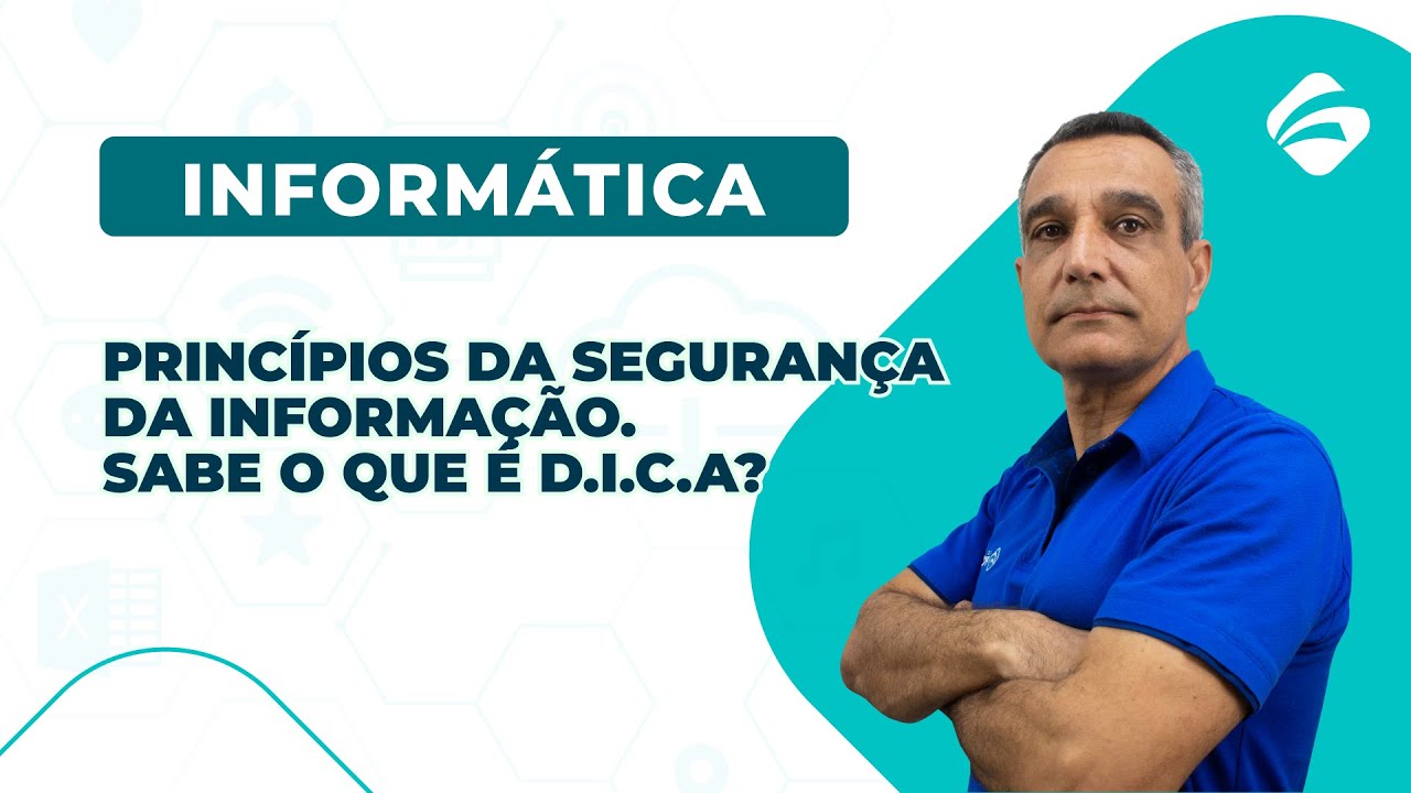 Informática para Concursos: Princípios da Segurança da Informação. Sabe o que é D.I.C.A?