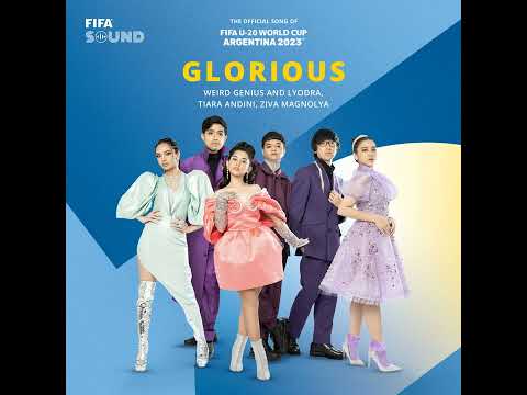Glorious - Weird Genius ft. Lyodra, Tiara, Ziva (OST of FIFA U-20 World Cup Argentina 2023)