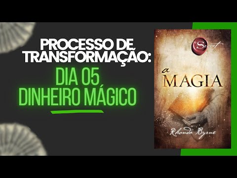 [DIA 05] Dinheiro Mágico - Rhonda Byrne (Livro "A Magia")