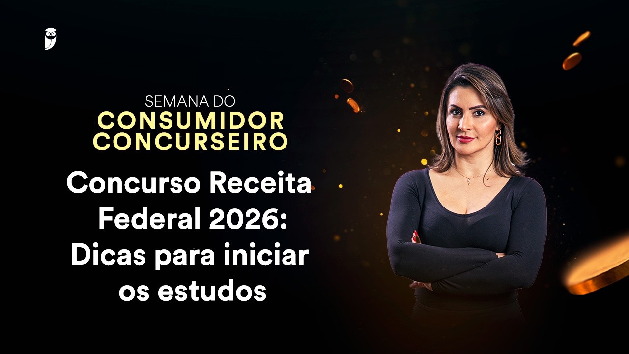 Concurso Receita Federal 2026: Dicas para iniciar os estudos - Semana do Consumidor Concurseiro