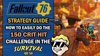 Fallout 76 – Strategy Guide – How to Easily Do the 150 CRITICAL HIT CHALLENGE in the SURVIVAL MODE