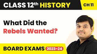 What Did the Rebels Wanted? - Rebels and the Raj | Class 12 History Chapter 11 (2022-23)