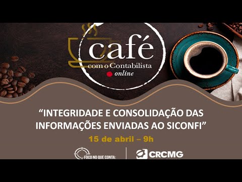 CAFÉ COM O CONTABILISTA - “INTEGRIDADE E CONSOLIDAÇÃO DAS INFORMAÇÕES ENVIADAS AO SICONFI”