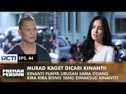 KINANTI DATANGI MURAD! Apa Yang Kinanti Mau Dari Murad? | PREMAN PENSIUN 2 | EPS 44 (1/2)