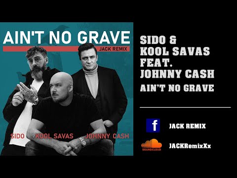Sido & Kool Savas feat. Johnny Cash - Ain't No Grave (Alles noch beim Alten) Remix 2023
