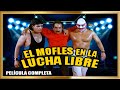 EL MOFLES EN LA LUCHA LIBRE Pelicula Completa