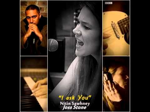 Nitin Sawhney and Joss Stone - I ask you