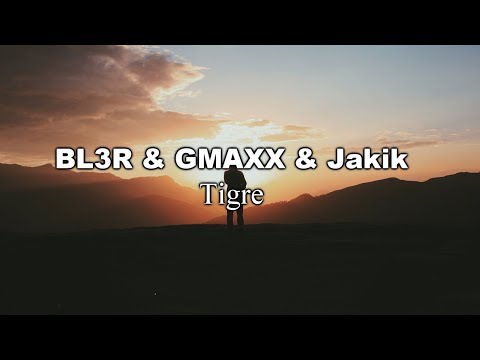 BL3R, GMAXX & Jakik - Tigre