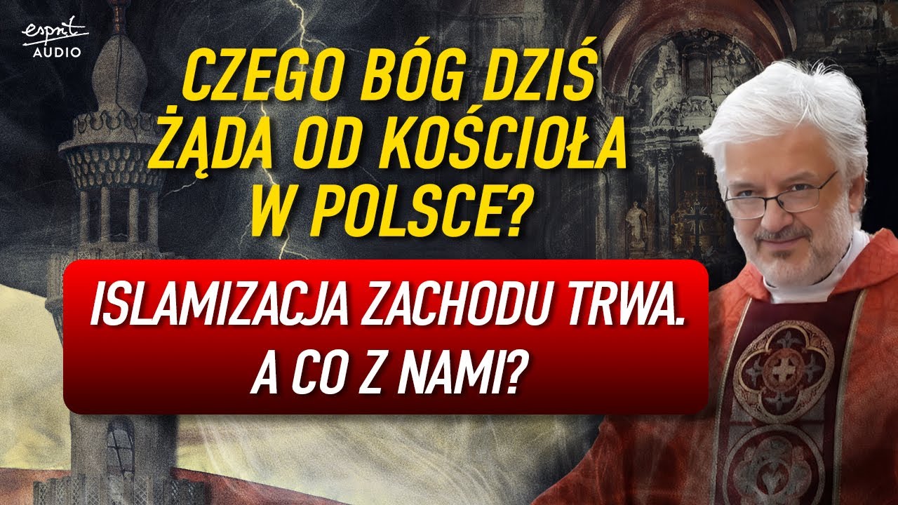 ISLAMIZACJA EUROPY TRWA. Polska ostatnim bastionem wiary? I ks. Robert Skrzypczak...