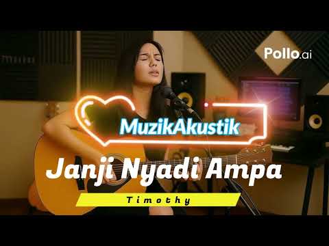 Janji Nyadi Ampa - Timothy (Akustik Cover)