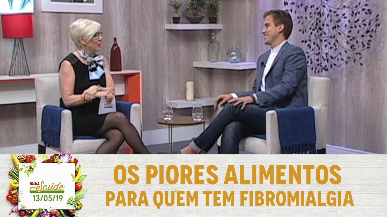 Mais Saúde - Os piores alimentos para quem tem fibromialgia  (13/05/19)
