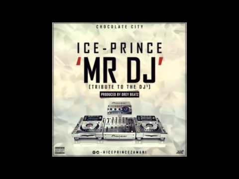 ICE PRINCE - MR DJ (PROD. BY DREYBEATZ) [OFFICIAL AUDIO 2015]