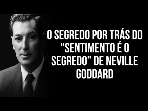 O Segredo por Trás do “Sentimento é o Segredo” de Neville Goddard.