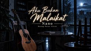Download lagu Aku Bukan Malaikat - Nano | Ruang Putar Cover Lirik Video mp3