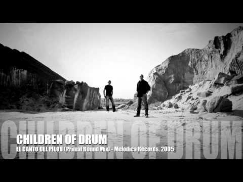 CHILDREN OF DRUM - EL CANTO DEL PILON (Primal Round Mix) 2005