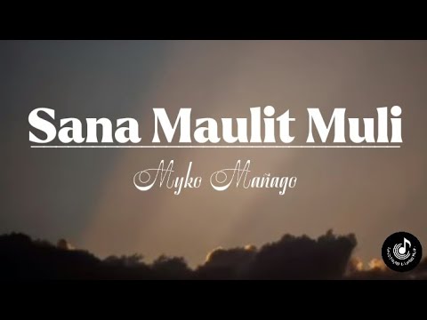 Sana Maulit Muli-Gary Valenciano|Lyrics Video|Myko Mañago- Song Cover