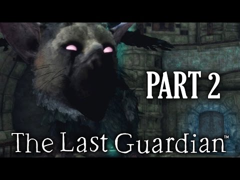 The Last Guardian Gameplay Walkthrough Part 2 - SCARED ANGRY TRICO (Full Game)
