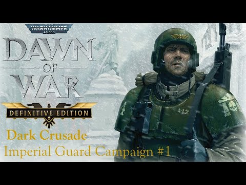 Dawn of War: Definitive Edition - Dark Crusade: Imperial Guard Campaign - Part 1