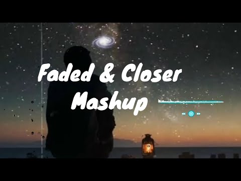 Faded & closer lyrics ||Remix  (Mashup) || Alan Walker, The Chainsmokers.