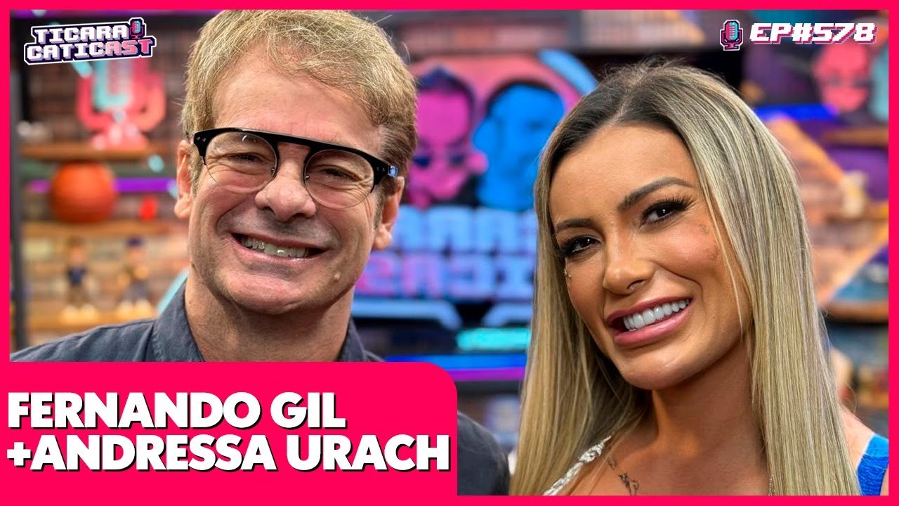 ANDRESSA URACH E FERNANDO GIL - TICARACATICAST | EP 578