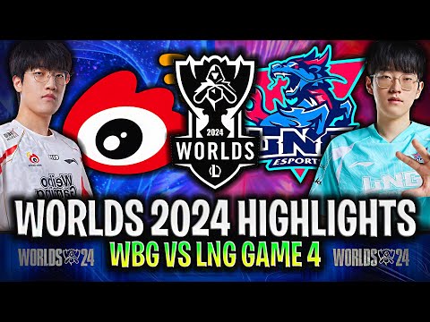 WBG vs LNG GAME 4 HIGHLIGHTS WORLDS 2024 QUARTERFINALS - WEIBO GAMING vs LNG ESPORTS WORLDS 2024