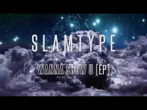 SLAMTYPE OUT - WANNA SHOW U [EP]