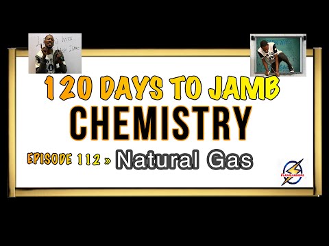 Natural Gas (LNG) » 120 Days To Jamb Chemistry - Ep 112