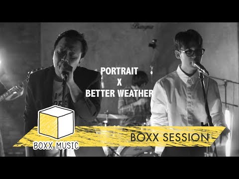 [ BOXX SESSION ] เจ็บจนไม่เข้าใจ - BETTER WEATHER Feat. PORTRAIT
