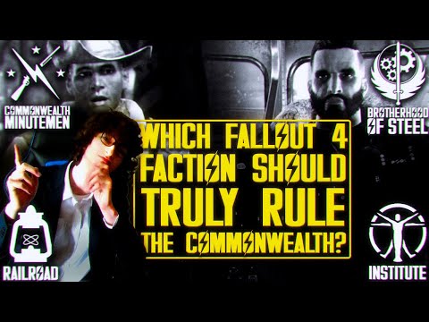 WHICH FALLOUT 4 FACTION SHOULD TRULY RULE THE COMMONWEALTH?