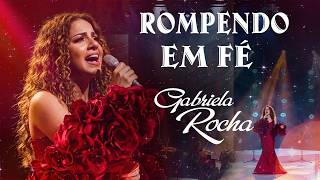 Gabriela Rocha – Rompendo em Fé 🔥 Música Gospel 2026 Poderosa