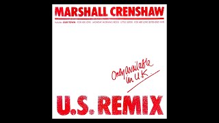 "Our Town" Marshall Crenshaw (1984, vinyl needle drop from "U.S. Remix" EP)