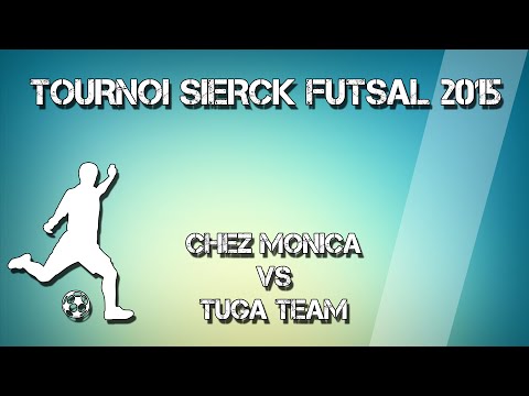 Futsal : Chez monica - Tuga team Tournoi sierck les bains 2015