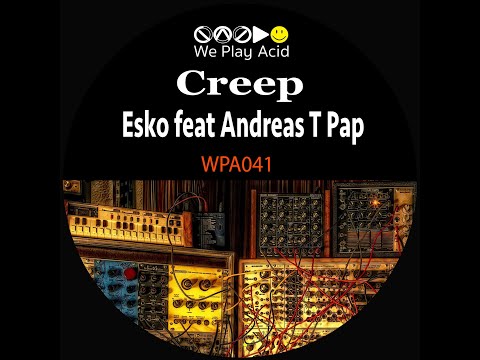 Esko Feat. Andreas T Pap - Creep (Original Mix)