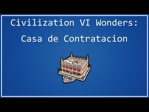Casa de Contratacion - Civilization VI Wonder Spotlight