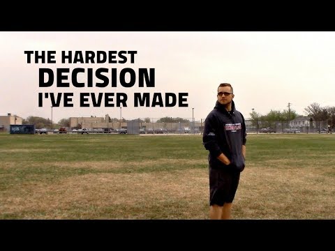 The Hardest Decision I've Ever Made