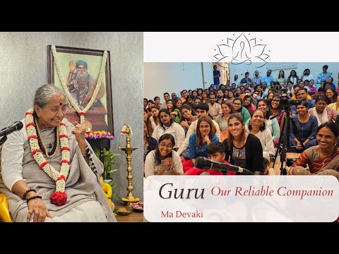 Guru - Our Reliable Companion | Yogi Ramsuratkumar | Ma Devaki