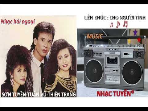 LK: Cho Người Tình. Sơn Tuyền-Tuấn Vũ-Thiên Trang