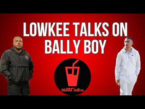 Lowkee Talks On BALLY BOY - BloodJuice