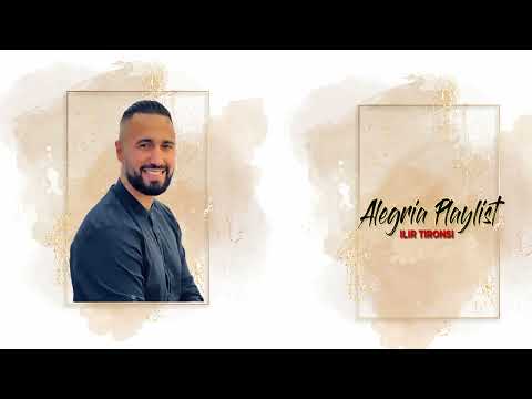 Ilir Tironsi - Alegria Playlist